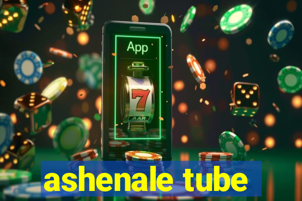 ashenale tube